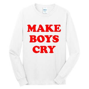 Make Boys Cry Funny Humor Tall Long Sleeve T-Shirt