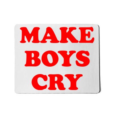 Make Boys Cry Funny Humor Mousepad