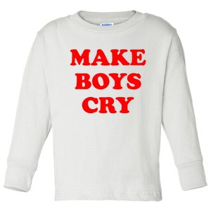 Make Boys Cry Funny Humor Toddler Long Sleeve Shirt