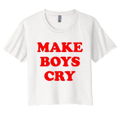 Make Boys Cry Funny Humor Women's Crop Top Tee