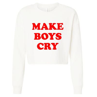 Make Boys Cry Funny Humor Cropped Pullover Crew