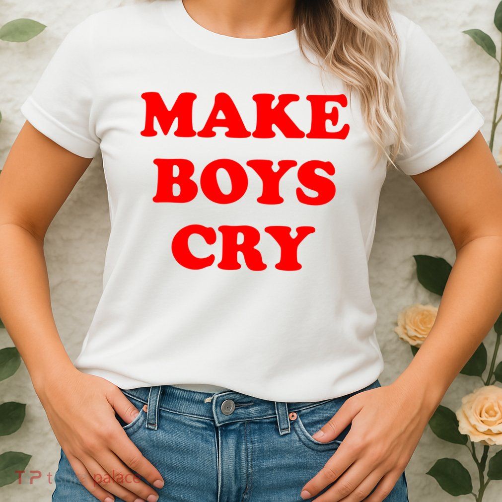 Make Boys Cry Funny Humor Womens T-Shirt