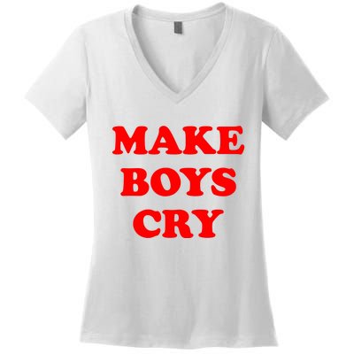 Make Boys Cry Funny Humor Women's V-Neck T-Shirt