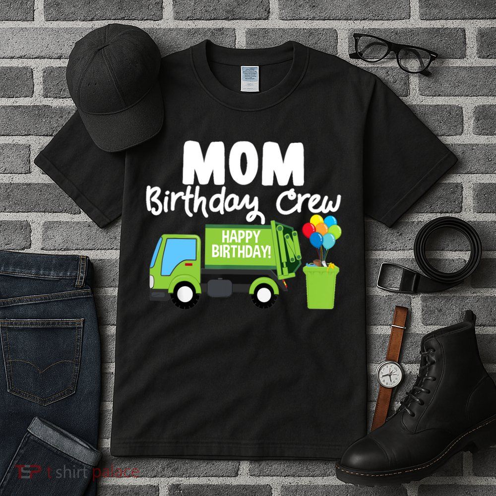 Mom Birthday Crew Garbage Truck Birthday Party Tall T-Shirt