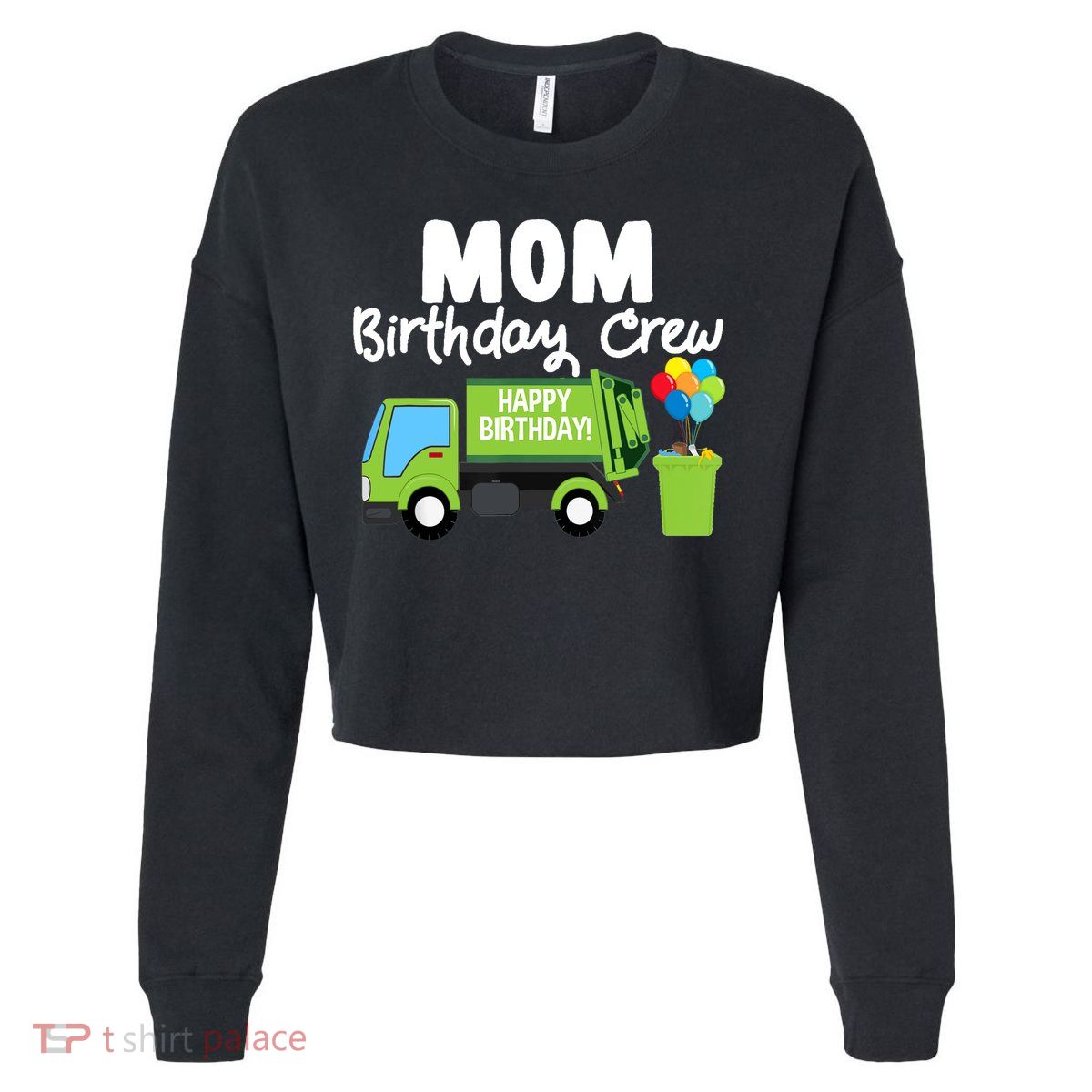 Mom Birthday Crew Garbage Truck Birthday Party Cropped Pullover Crew