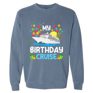 My Birthday Cruise Ship Vacation Party Cruising Garment-Dyed Sweatshirt