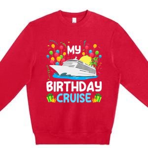 My Birthday Cruise Ship Vacation Party Cruising Premium Crewneck Sweatshirt