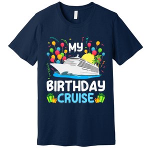 My Birthday Cruise Ship Vacation Party Cruising Premium T-Shirt