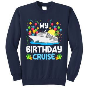 My Birthday Cruise Ship Vacation Party Cruising Tall Sweatshirt