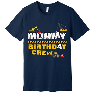 Mommy Birthday Crew Construction Family Birthday Party Premium T-Shirt