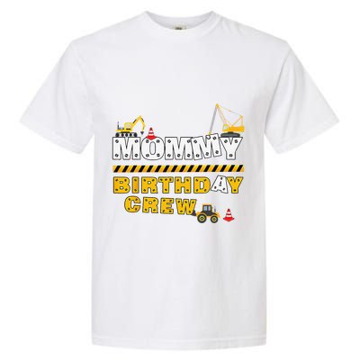 Mommy Birthday Crew Construction Family Birthday Party Garment-Dyed Heavyweight T-Shirt