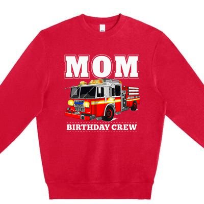 Mom Birthday Crew Fire Truck Firefighter Premium Crewneck Sweatshirt