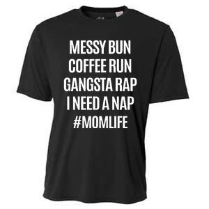 Messy Bun Coffee Run Gangsta Rap I Need A Nap Momlife Cooling Performance Crew T-Shirt