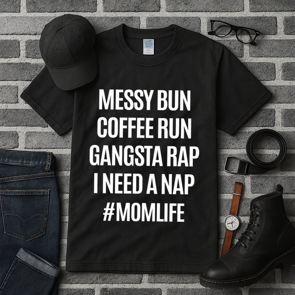 Messy Bun Coffee Run Gangsta Rap I Need A Nap Momlife Tall T-Shirt