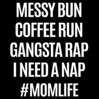 Messy Bun Coffee Run Gangsta Rap I Need A Nap Momlife Sustainable Bucket Hat