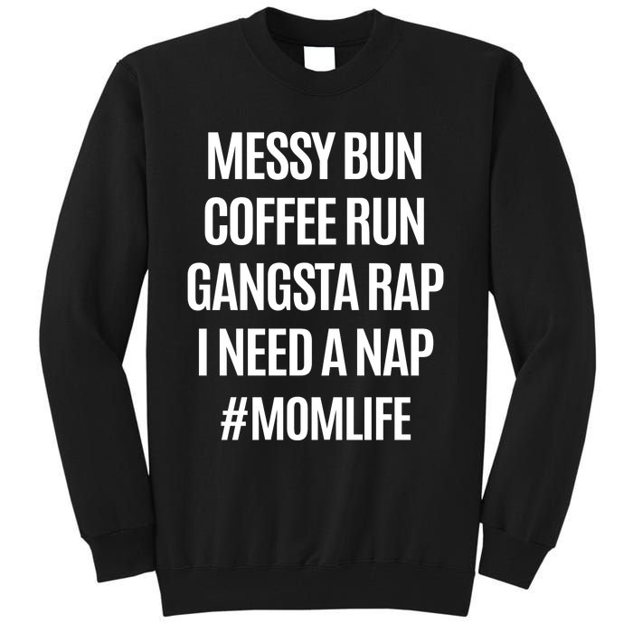 Messy Bun Coffee Run Gangsta Rap I Need A Nap Momlife Tall Sweatshirt