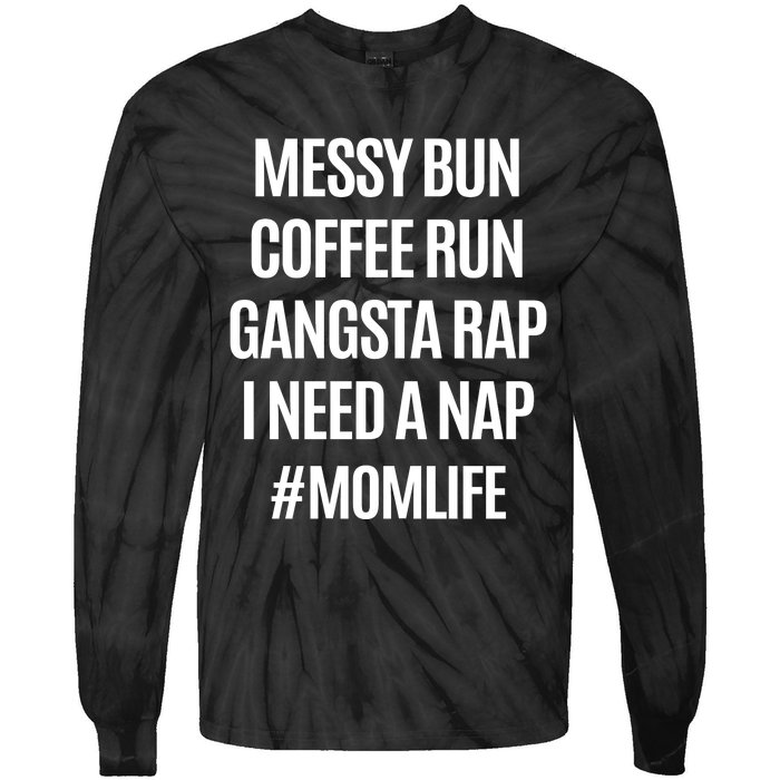 Messy Bun Coffee Run Gangsta Rap I Need A Nap Momlife Tie-Dye Long Sleeve Shirt