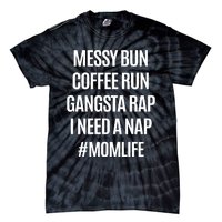 Messy Bun Coffee Run Gangsta Rap I Need A Nap Momlife Tie-Dye T-Shirt