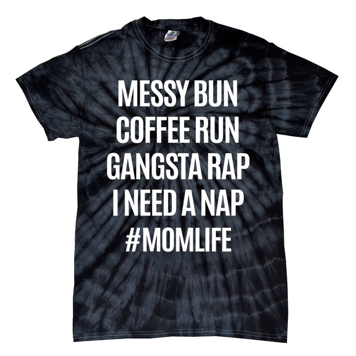 Messy Bun Coffee Run Gangsta Rap I Need A Nap Momlife Tie-Dye T-Shirt