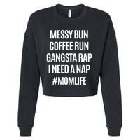 Messy Bun Coffee Run Gangsta Rap I Need A Nap Momlife Cropped Pullover Crew