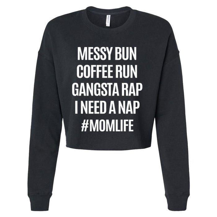 Messy Bun Coffee Run Gangsta Rap I Need A Nap Momlife Cropped Pullover Crew