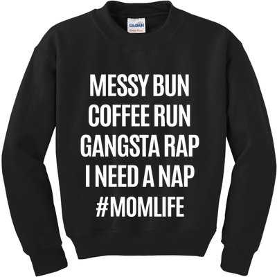 Messy Bun Coffee Run Gangsta Rap I Need A Nap Momlife Kids Sweatshirt