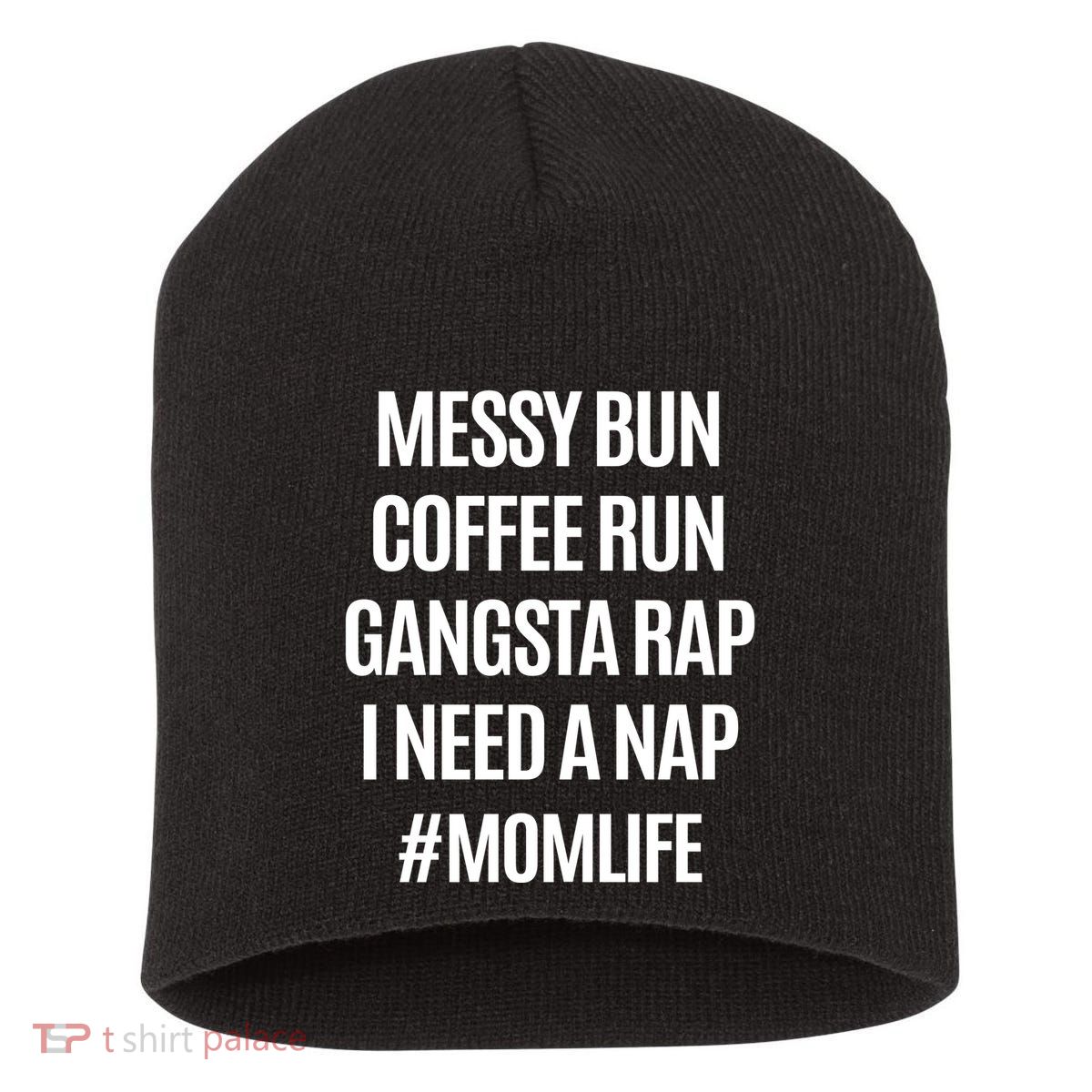 Messy Bun Coffee Run Gangsta Rap I Need A Nap Momlife Short Acrylic Beanie