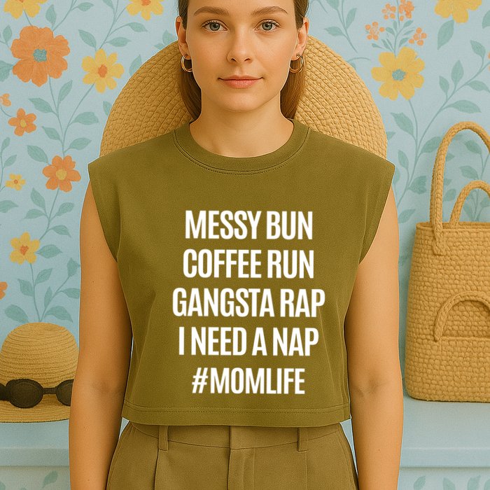 Messy Bun Coffee Run Gangsta Rap I Need A Nap Momlife Garment-Dyed Women's Muscle Tee