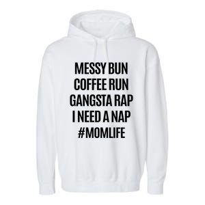 Messy Bun Coffee Run Gangsta Rap I Need A Nap Momlife Garment-Dyed Fleece Hoodie