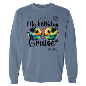 My Birthday Cruise 2025 Party Cruise Birthday Vacation. Garment-Dyed Sweatshirt