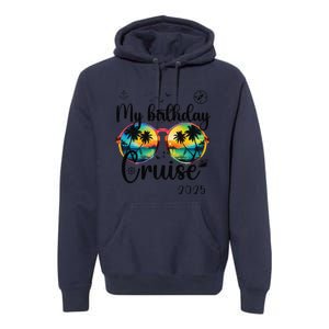 My Birthday Cruise 2025 Party Cruise Birthday Vacation. Premium Hoodie