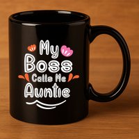 My Boss Calls Me Auntie 11oz C Handle Ceramic Mug
