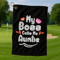 My Boss Calls Me Auntie Golf Towel