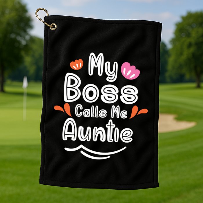 My Boss Calls Me Auntie Golf Towel