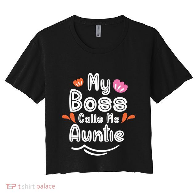 My Boss Calls Me Auntie Crop Top