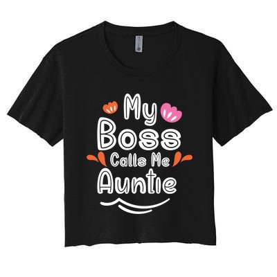 My Boss Calls Me Auntie Women's Crop Top Tee