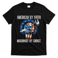 Machinist By Choice American Usa Flag Cnc Machine Operator T-Shirt