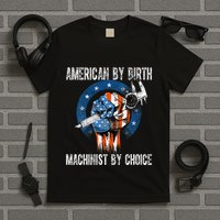 Machinist By Choice American Usa Flag Cnc Machine Operator T-Shirt