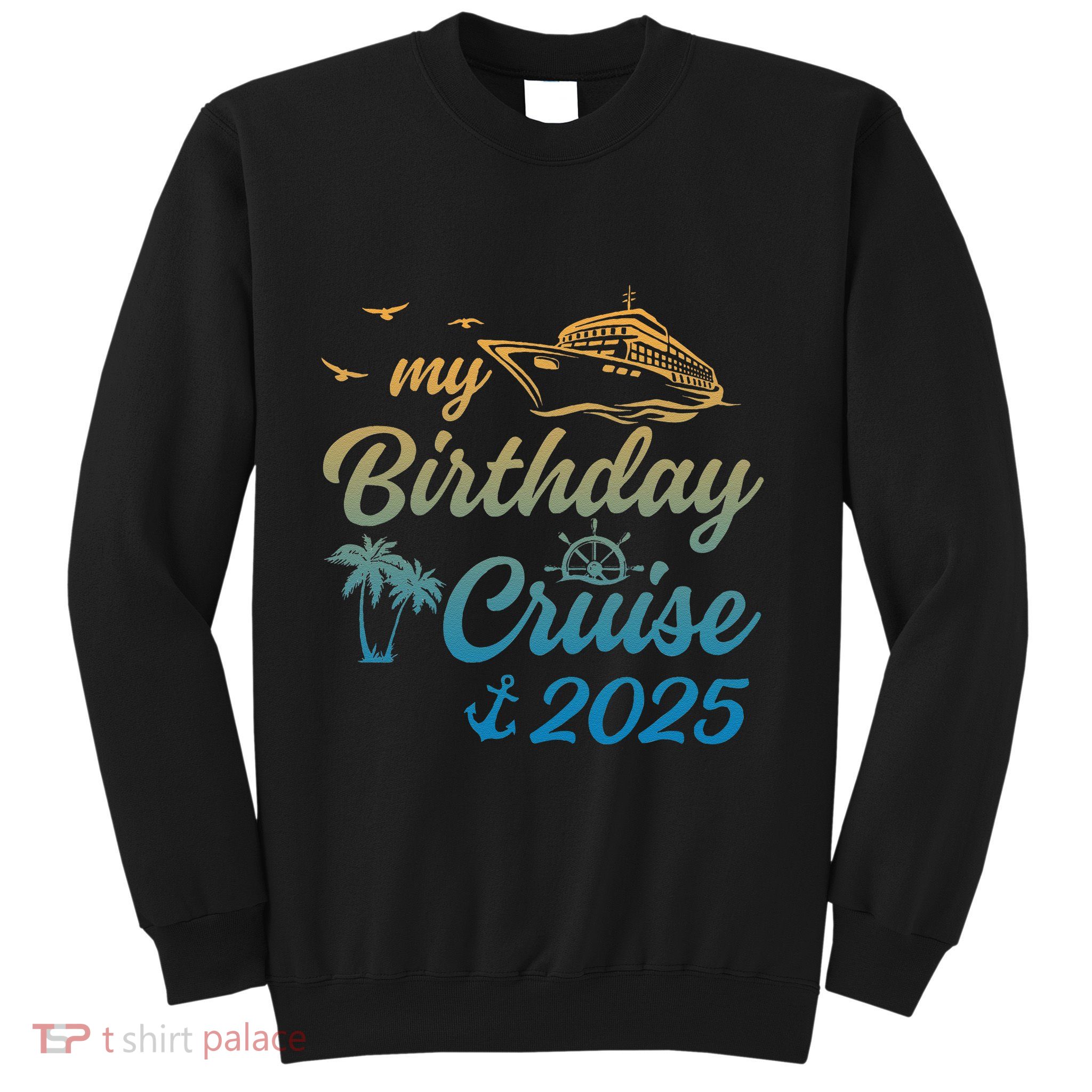 My Birthday Cruise Crew 2025 Family Costume Gift Sweatshirt