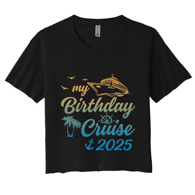My Birthday Cruise Crew 2025 Family Costume Gift Women's Crop Top Tee