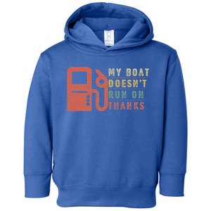 My Boat Doesnt Run On Thanks Boating Gifts For Boat Owners Toddler Hoodie