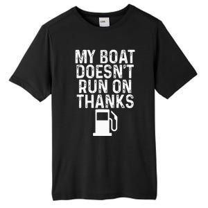 My Boat Doesnt Run On Thanks Boating Tall Fusion ChromaSoft Performance T-Shirt