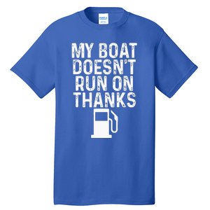 My Boat Doesnt Run On Thanks Boating Tall T-Shirt