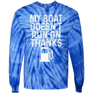 My Boat Doesnt Run On Thanks Boating Tie-Dye Long Sleeve Shirt