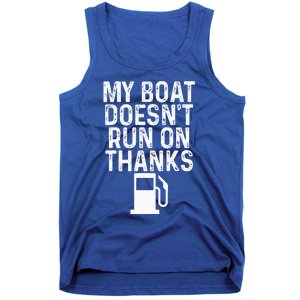 My Boat Doesnt Run On Thanks Boating Tank Top