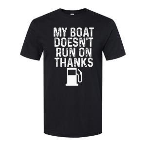 My Boat Doesnt Run On Thanks Boating Softstyle CVC T-Shirt