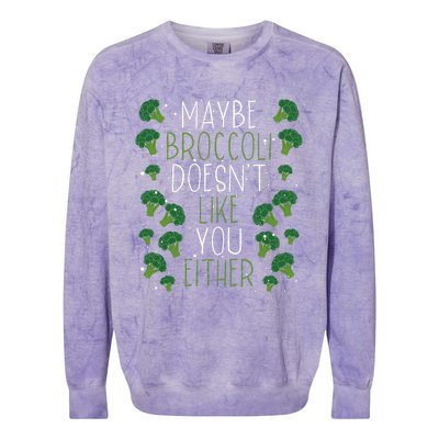 Maybe Broccoli Doesn T Like You Either Veganism Gift Colorblast Crewneck Sweatshirt