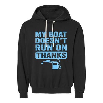 My Boat Doesnt Run On Thanks Boating Gifts For Boat Owners Garment-Dyed Fleece Hoodie