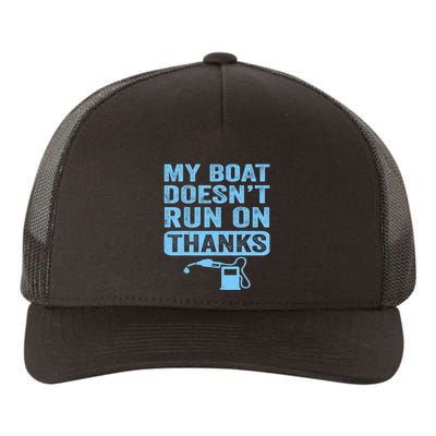 My Boat Doesnt Run On Thanks Boating Gifts For Boat Owners Yupoong Adult 5-Panel Trucker Hat