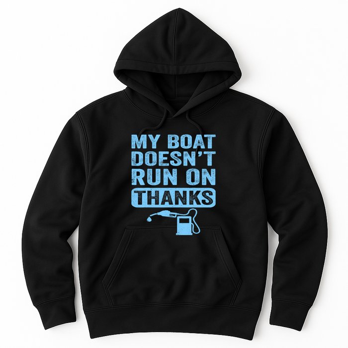My Boat Doesnt Run On Thanks Boating Gifts For Boat Owners Hoodie